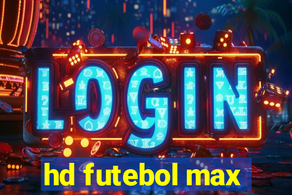 hd futebol max